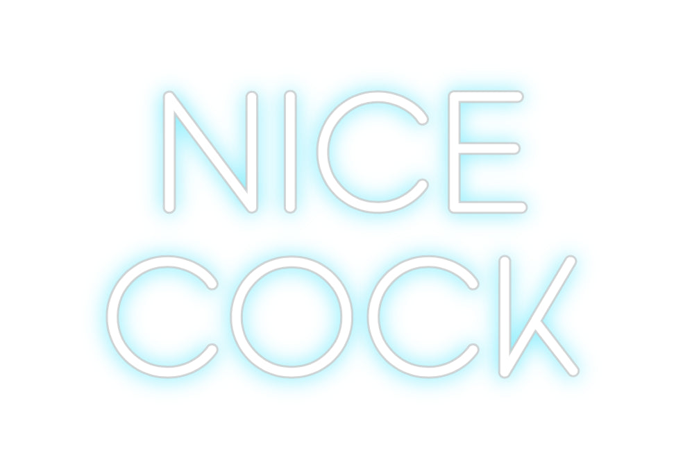 Custom Neon: NICE
COCK