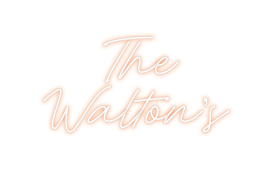 Custom Neon: The
Walton’s
