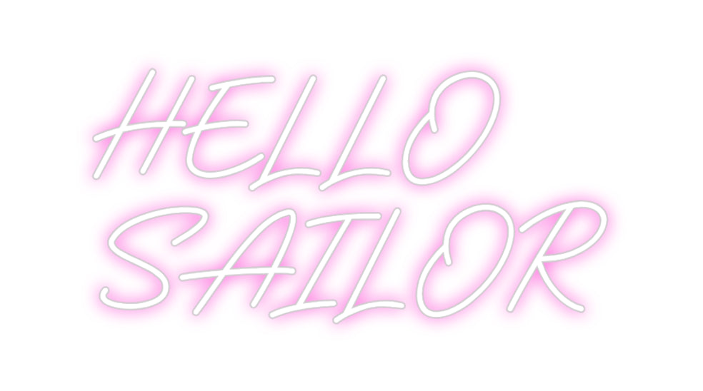 Custom Neon: HELLO
SAILOR
