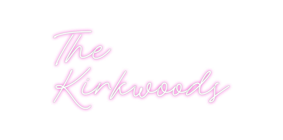 Custom Neon: The
Kirkwoods