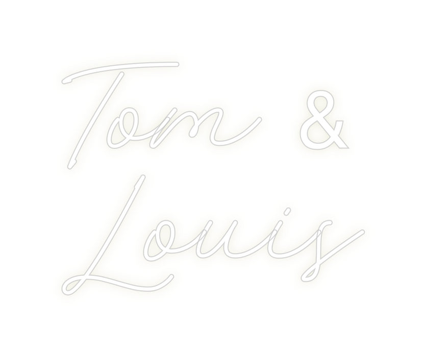 Custom Neon: Tom &
Louis