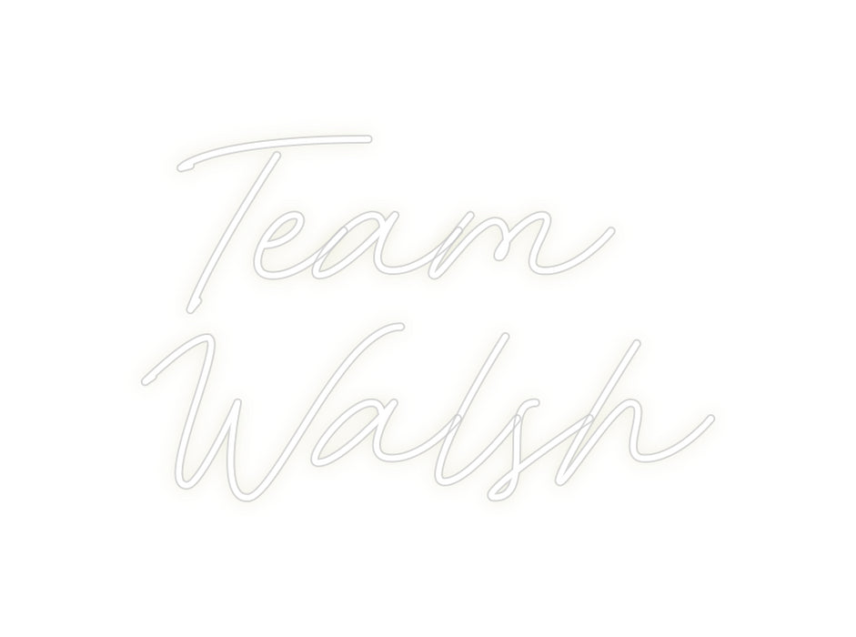 Custom Neon: Team
Walsh
