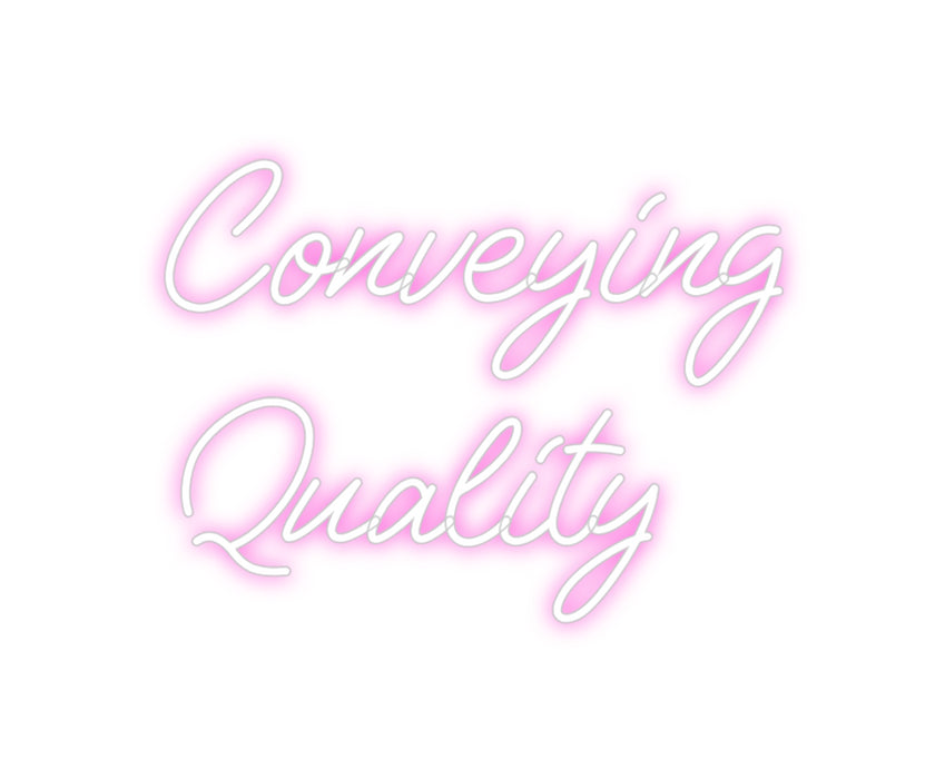 Custom Neon: Conveying
Qu...