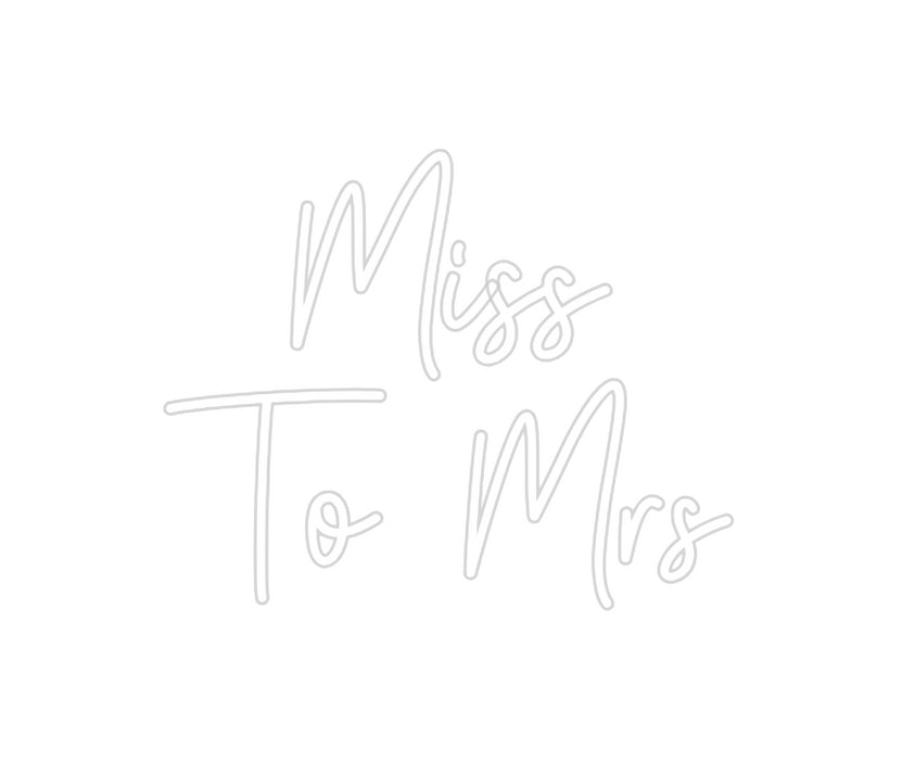 Custom Neon: Miss
To Mrs