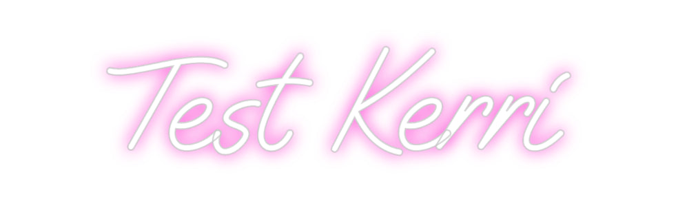 Custom Neon: Test Kerri