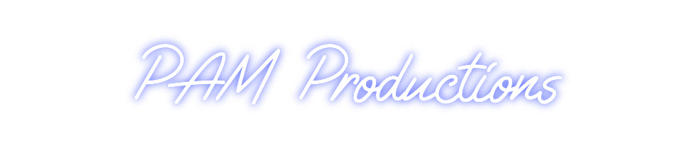 Custom Neon: PAM Productions