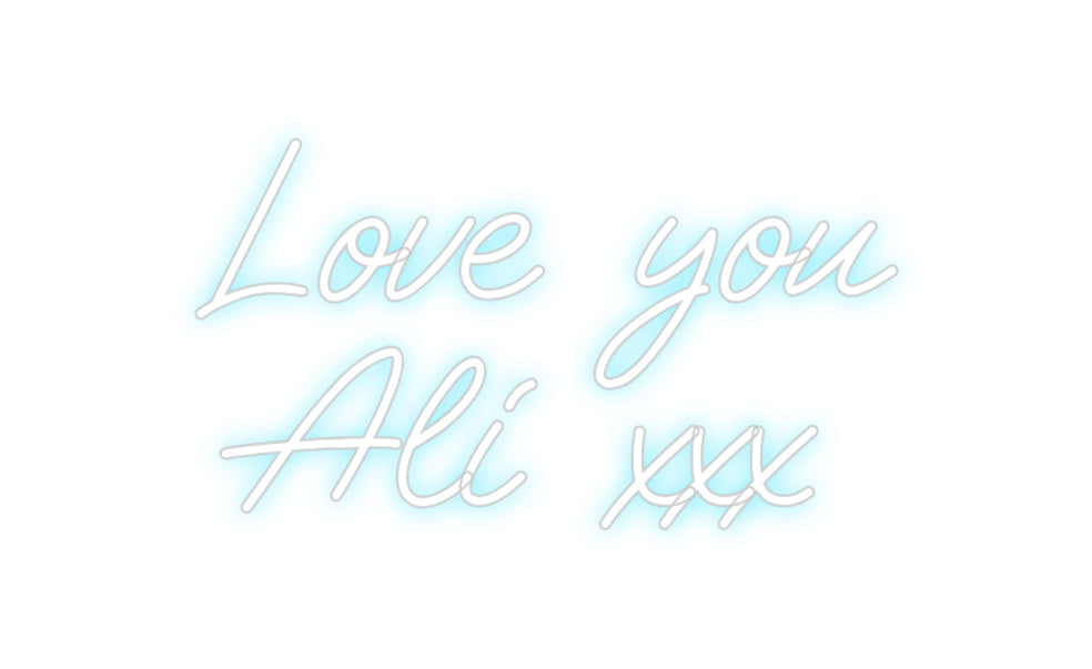 Custom Neon: Love you
Ali...