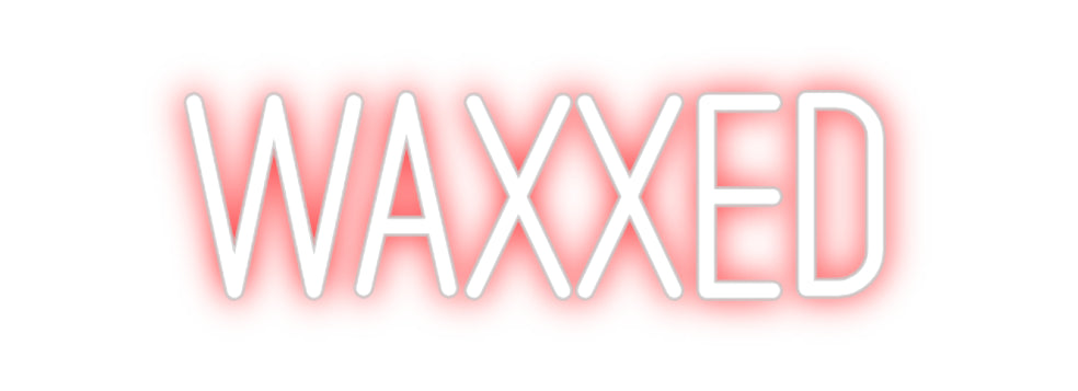 Custom Neon: WAXXED