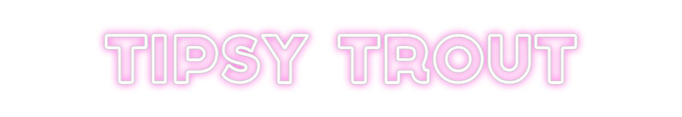 Custom Neon: Tipsy Trout