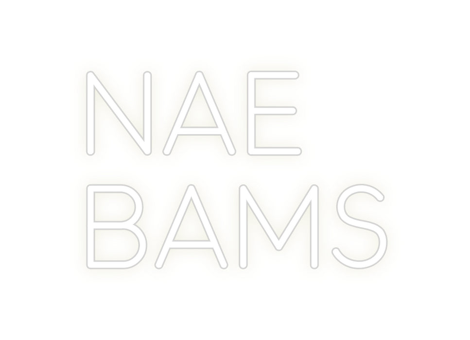 Custom Neon: NAE 
BAMS