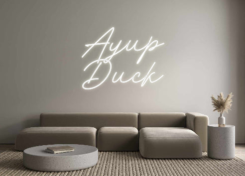 Custom Neon: Ayup 
Duck
