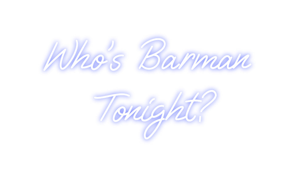 Custom Neon: Who's Barman
...