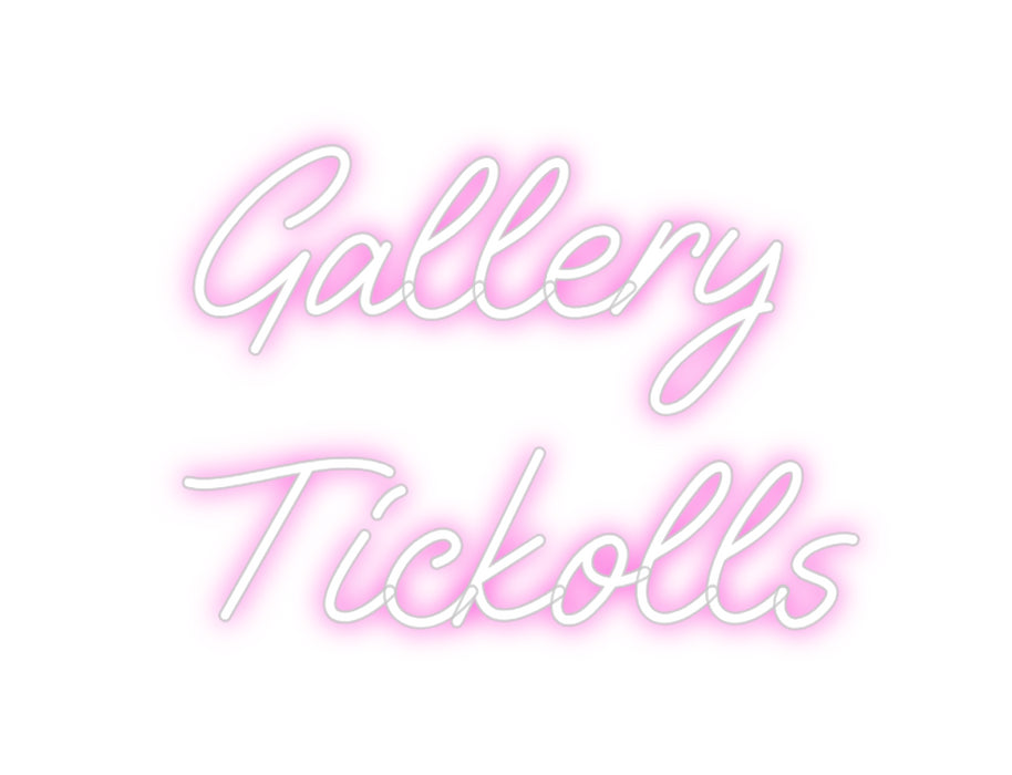Custom Neon: Gallery
Tick...
