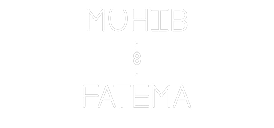 Custom Neon: MUHIB
&
FAT...