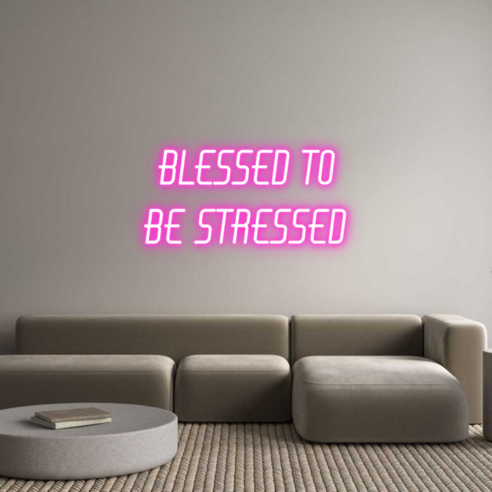 Custom Neon: Blessed to
b...