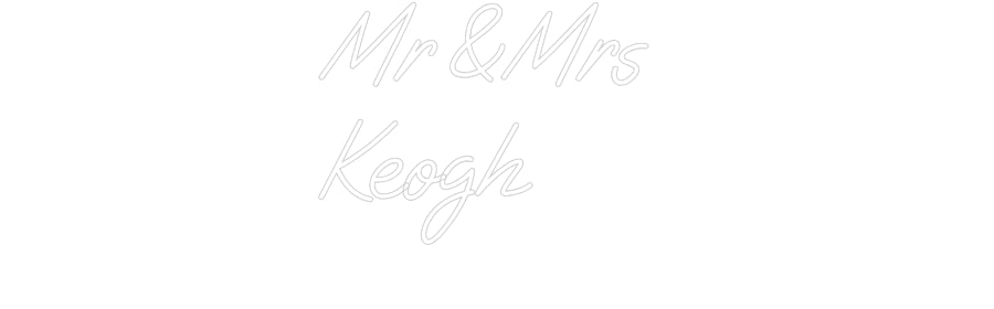 Custom Neon: Mr & Mrs
Keogh