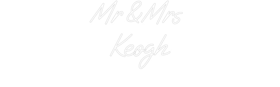 Custom Neon: Mr & Mrs
Keogh