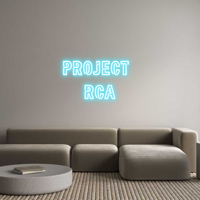 Custom Neon: PROJECT 
RCA