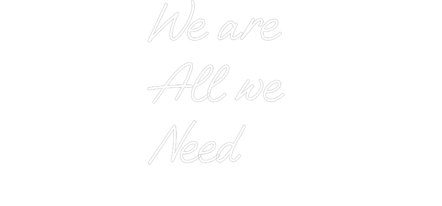 Custom Neon: We are 
All ...