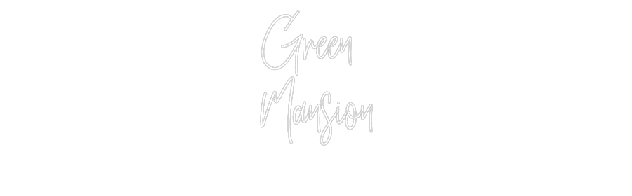 Custom Neon: Green 
Mansion