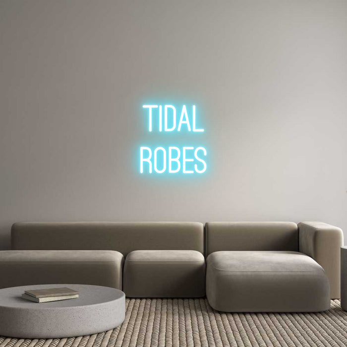 Custom Neon: TIDAL
ROBES