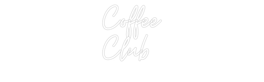 Custom Neon: Coffee
Club