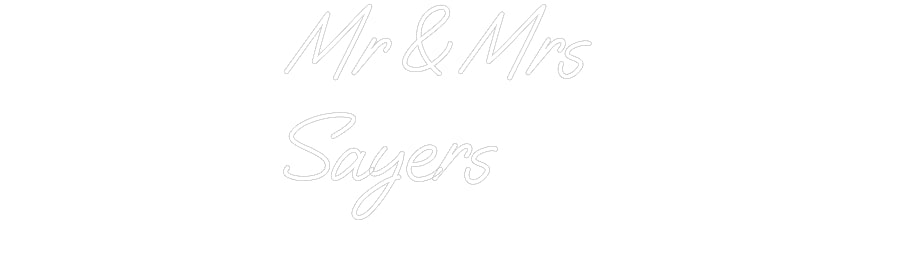 Custom Neon: Mr & Mrs
Say...