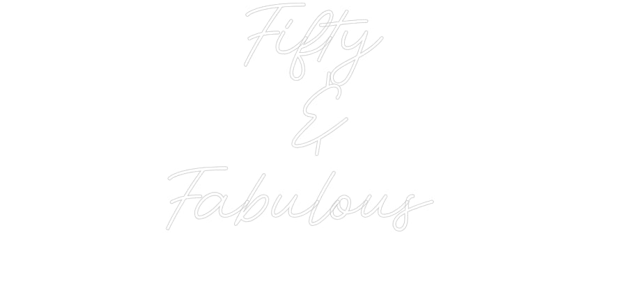 Custom Neon: Fifty
 &
Fa...