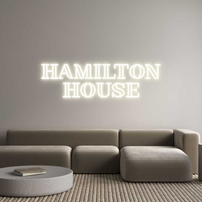 Custom Neon: HAMILTON
HOUSE