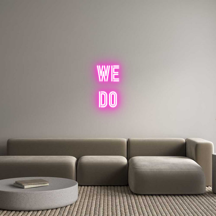 Custom Neon: WE
DO