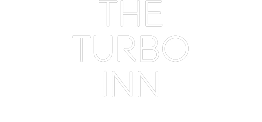 Custom Neon: The
Turbo
Inn