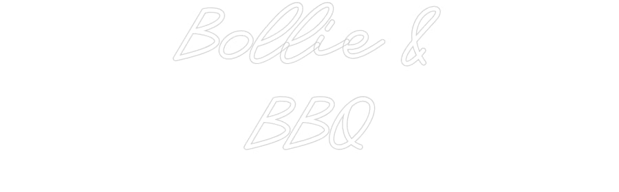 Custom Neon: Bollie &
BBQ