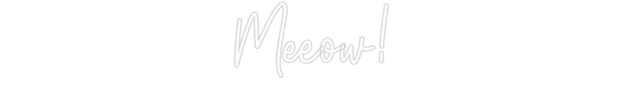 Custom Neon: Meeow!