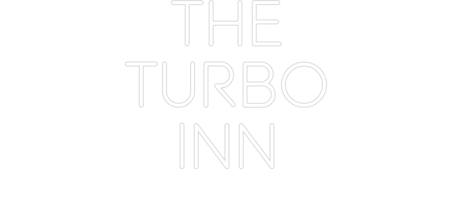 Custom Neon: The
Turbo
Inn