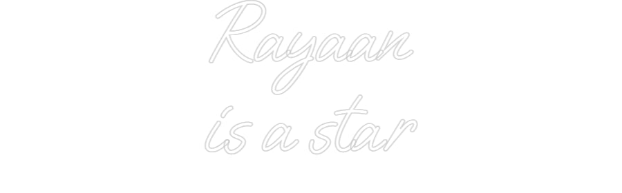 Custom Neon: Rayaan
 is a...