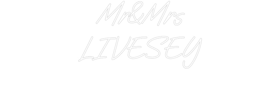 Custom Neon: Mr&Mrs
LIVESEY