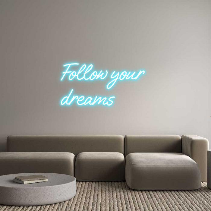 Custom Neon: Follow your
...