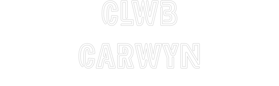 Custom Neon: Clwb
Carwyn