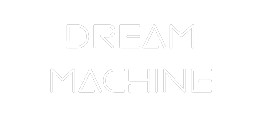 Custom Neon: 
Dream
Mach...