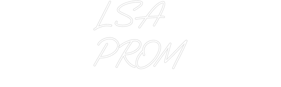 Custom Neon: LSA
PROM