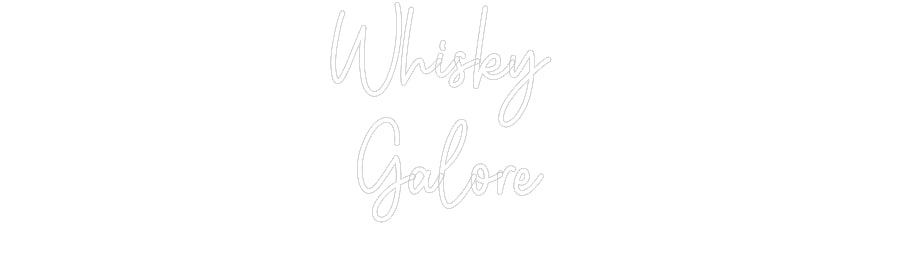 Custom Neon: Whisky 
Galore