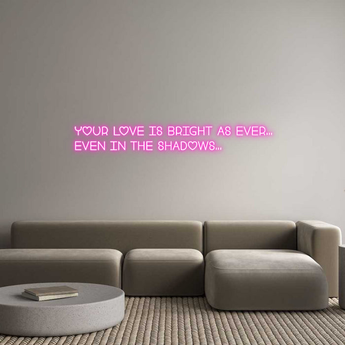 Custom Neon: Your love is ...