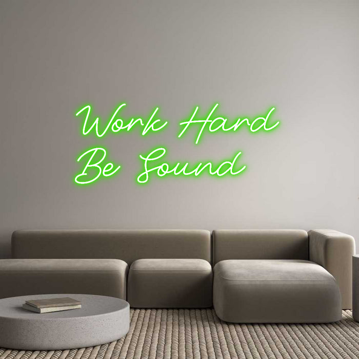 Custom Neon: Work Hard
Be...