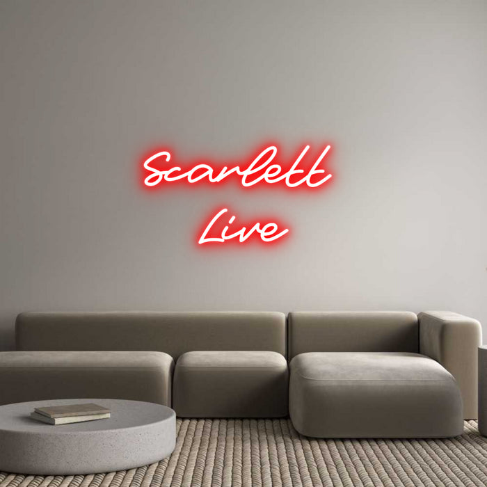 Custom Neon: Scarlett 
Live