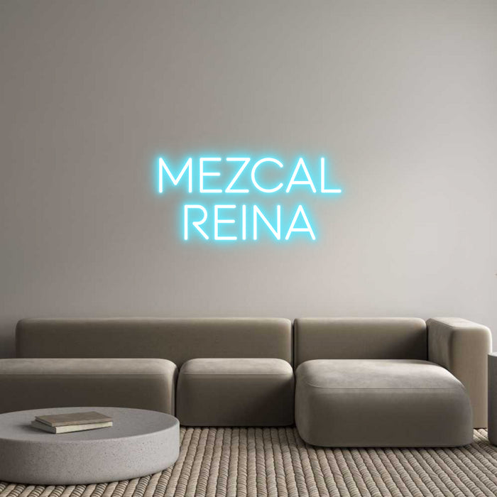 Custom Neon: MEZCAL
REINA