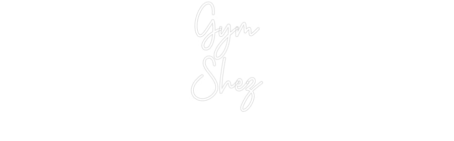 Custom Neon: Gym
Shez