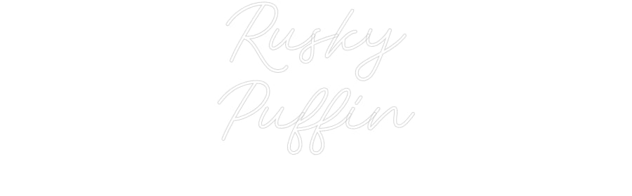 Custom Neon: Rusky
Puffin
