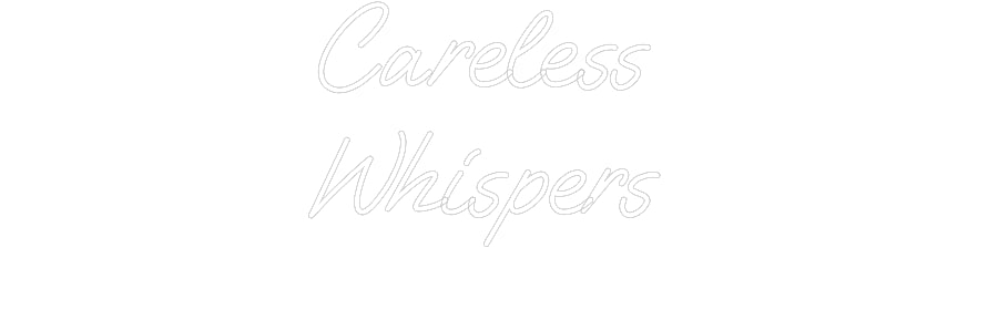 Custom Neon: Careless 
Wh...