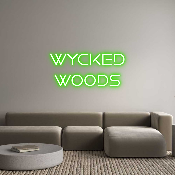 Custom Neon: WYCKED
WOODS