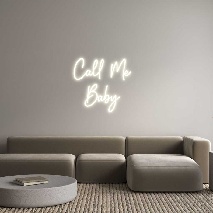 Custom Neon: Call Me 
Baby